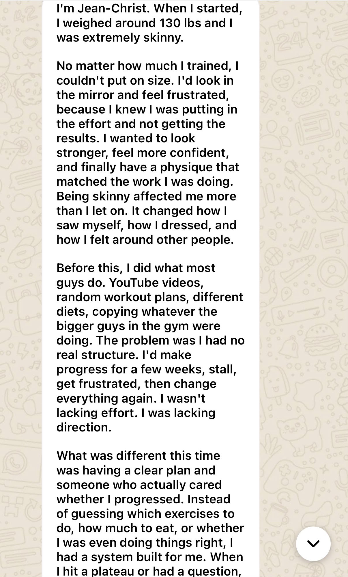 First part of Jean-Christ's original testimonial describing his 130 pound starting point, frustration, and need for structure
